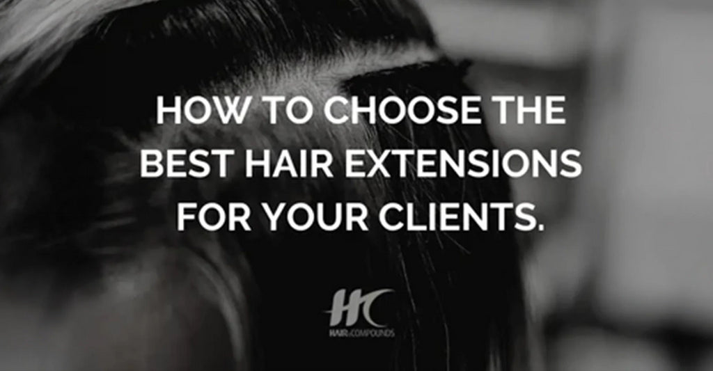 How to Choose the Best Hair Extensions for Your Clients